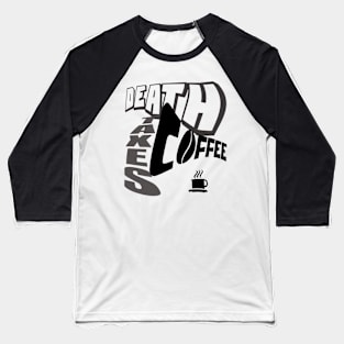 DEATH TAXES COFFEE Baseball T-Shirt